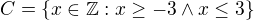 $C=\{x\in \mathbb{Z} : x \geq -3 \wedge x \leq 3\}$