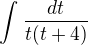 $\int_{}^{}\frac{dt}{t(t+4)}$