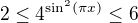 $2 \leq 4^{\sin^2(\pi x)} \leq 6$