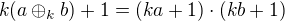 $k(a \oplus_k b)+1 = (ka+1)\cdot(kb+1)$