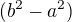 $(b^{2}-a^{2})$