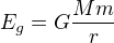 $E_{g}=G\frac{Mm}{r}$