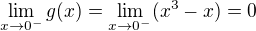 $\lim_{x\to 0^-} g(x)=\lim_{x\to 0^-}(x^3-x)=0$