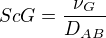 $ScG=\frac{\nu _{G}}{D_{AB}}$