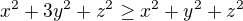 $x^{2}+3y^{2}+z^{2}\ge x^{2}+y^{2}+z^{2}$