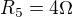 $R_{5}=4\Omega $