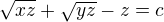 $\sqrt{xz}+\sqrt{yz}-z=c$