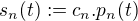 $s_n(t):=c_n.p_n(t)$
