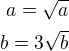 $a=\sqrt a\\b=3\sqrt b$