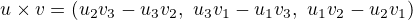 $u\times v=(u_2v_3-u_3v_2,\ u_3v_1-u_1v_3,\ u_1v_2-u_2v_1)$