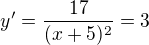 $y^\prime=\frac{17}{(x+5)^2}=3$