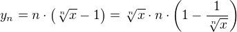 $y_n=n\cdot\(\sqrt[n]{x}-1\)=\sqrt[n]{x}\cdot n\cdot\(1-\frac{1}{\sqrt[n]{x}}\)$