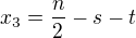$x_{3} = \frac{n}{2} - s - t$