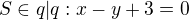 $S\in q|q: x-y+3=0$