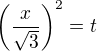 $\(\frac{x}{\sqrt3}\)^2=t$