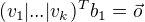 $(v_1|...|v_k)^T b_1=\vec{o}$