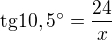 $\text{tg}10,5�=\frac{24}{x}$