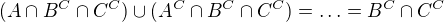 $(A\cap B^{C}\cap C^{C})\cup (A^{C}\cap B^{C}\cap C^{C})=\ldots =B^{C}\cap C^{C}$