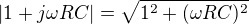 $|1+j\omega RC|=\sqrt{1^2+(\omega RC)^{2}}$