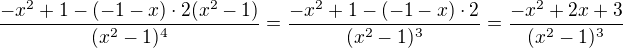 $\frac{-x^{2}+1-(-1-x)\cdot 2(x^{2}-1)}{(x^{2}-1)^{4}}=\frac{-x^{2}+1-(-1-x)\cdot 2}{(x^{2}-1)^{3}}=\frac{-x^{2}+2x+3}{(x^{2}-1)^{3}}$