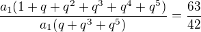 $\frac{a_1(1+q+q^2+q^3+q^4+q^5)}{a_1(q+q^3+q^5)}=\frac{63}{42}$