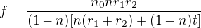 $f=\frac{n_0nr_1r_2}{(1-n)[n(r_1+r_2)+(1-n)t]}$