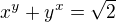 $x^y+y^x=\sqrt 2$