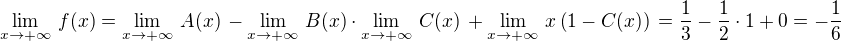 $\lim_{x\to +\infty}\,f(x)= \lim_{x\to +\infty}\,A(x)\, - \lim_{x\to +\infty}\,B(x)\cdot\lim_{x\to +\infty}\,C(x) \,+ \lim_{x\to +\infty}\,x\(1-C(x)\)\,=\frac{1}{3} - \frac{1}{2} \cdot 1 + 0 = -\frac{1}{6}$