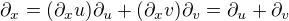 $\partial_x=(\partial_xu)\partial_u+(\partial_xv)\partial_v=\partial_u+\partial_v$