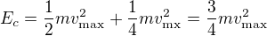 kopírovat do textarea $E_c=\frac12mv_{\text{max}}^2+\frac14mv_{\text{mx}}^2=\frac34mv_{\text{max}}^2$