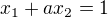 $x_{1} + ax_{2} = 1$