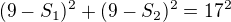 $(9-S_1)^2+(9-S_2)^2=17^2$