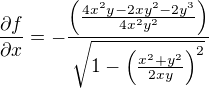 $\frac{\partial f}{\partial x}=-\frac{\left(\frac{4x^{2}y-2xy^{2}-2y^3}{4x^{2}y^{2}} \right)}{\sqrt{1-\left(\frac{x^2+y^2}{2xy} \right)^2}}$