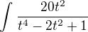 kopírovat do textarea $\int_{}^{}\frac{20t^{2}}{t^{4}-2t^{2}+1}$