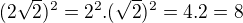 $(2\sqrt 2)^2=2^2.(\sqrt 2)^2=4.2=8$