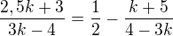 $\frac{2,5k+3}{3k-4}=\frac{1}{2}-\frac{k+5}{4-3k}$