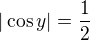 $|\cos y|=\frac12$