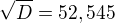 $\sqrt{D}=52,545$