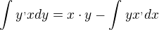 $\int_{}^{}y^{,}xdy=x\cdot y-\int_{}^{}yx^{,}dx$
