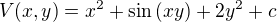 $V(x,y)=x^2+\sin{(xy)}+2y^2+c $