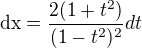 $\text{dx}=\frac{2(1+t^{2})}{(1-t^{2})^{2}}dt$