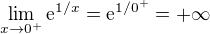 kopírovat do textarea $\lim_{x\to0^+}\text{e}^{1/x}=\text{e}^{1/0^+}=+\infty$