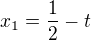$x_1=\frac{1}{2}-t$