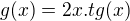 $g(x)=2x.tg(x)$