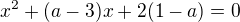 $x^2+(a-3)x+2(1-a)=0$
