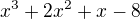 $x^3+2x^2+x-8$
