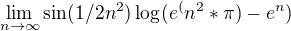 $\lim_{n\to\infty } \sin( 1/2n^2)\log_{}(e^(n^2*\pi ) -e^n) $