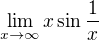 $\lim_{x\to\infty }x\sin \frac{1}{x}$