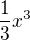 $\frac13x^3$