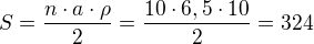 $S=\frac{n\cdot a \cdot \rho}{2}=\frac{10\cdot6,5\cdot10}{2}=324$